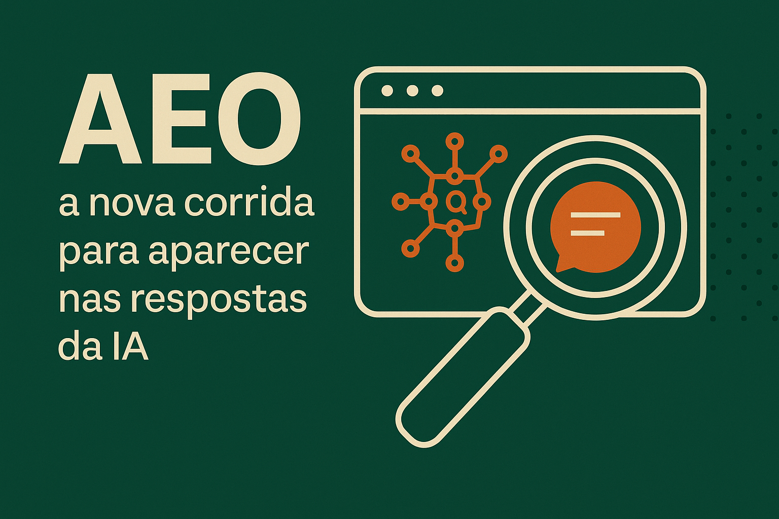 Ilustração digital representando a otimização para respostas de IA (AEO), com destaque para uma lupa sobre uma janela de navegador e elementos gráficos de rede e diálogo, simbolizando a busca por autoridade nas respostas geradas por inteligência artificial.